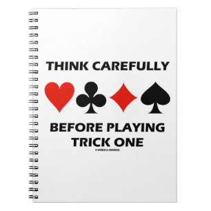 Think Carefully Before Playing Trick One Bridge Notebook