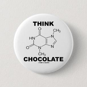 Think Chocolate (Theobromine Molecule Chemistry) 6 Cm Round Badge