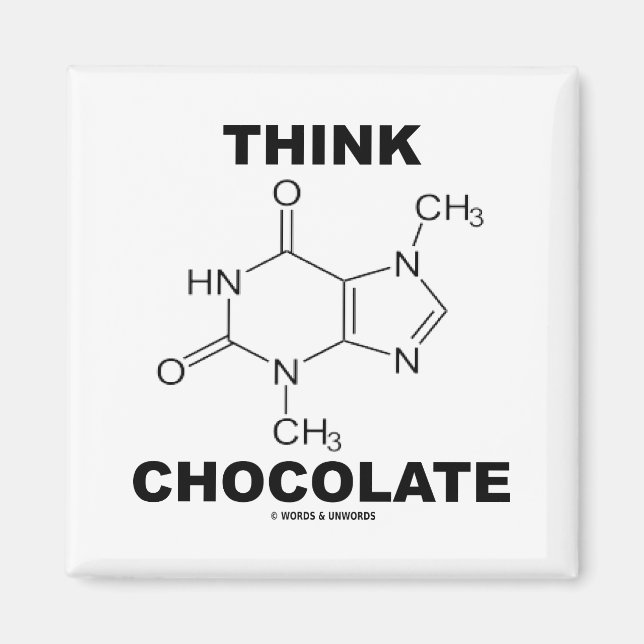 Think Chocolate (Theobromine Molecule Chemistry) Magnet (Front)