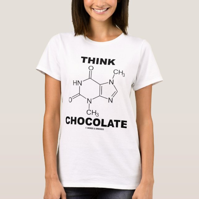 Think Chocolate (Theobromine Molecule Chemistry) T-Shirt (Front)