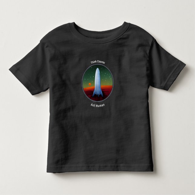 Think Cosmic Act Human Space  Toddler T-Shirt (Front)