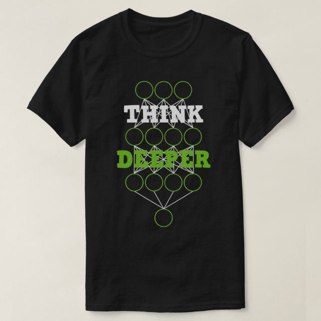 Think Deep artificial intelligence neural network  T-Shirt (Design Front)