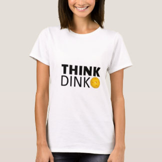 Think Dink  (Pickleball) T-Shirt