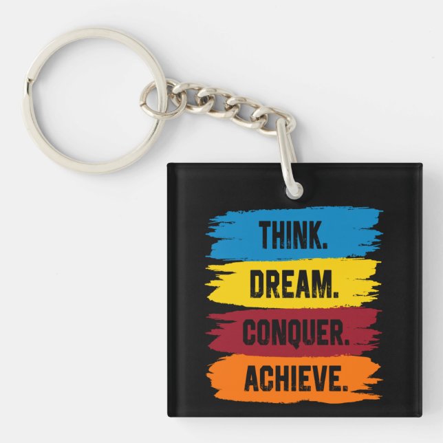 Think, Dream, Conquer, Achieve Button Square Stick Key Ring (Front)