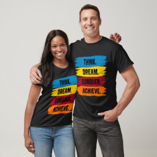 Think, Dream, Conquer, Achieve T-Shirt
