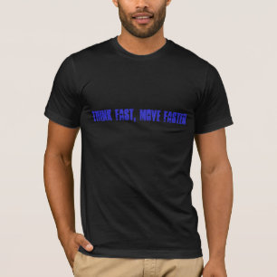 Think Fast, Move Faster T-Shirt