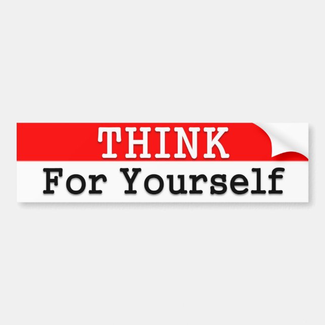 Think For Yourself Bumper Sticker (Front)
