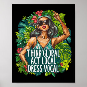 Think Global Act Local Dress Vocal Environmental Poster