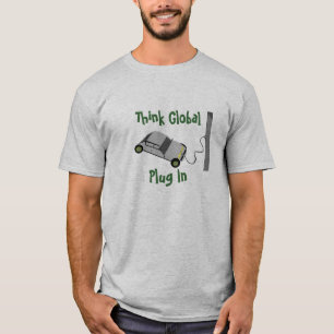 Think Global...Plug In T-Shirt