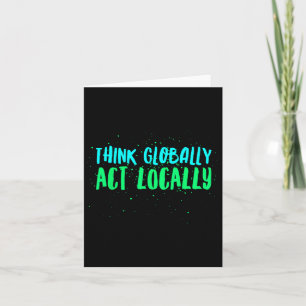 Think Globally Act Locally Environmental Card