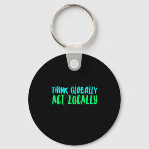 Think Globally Act Locally Environmental Key Ring