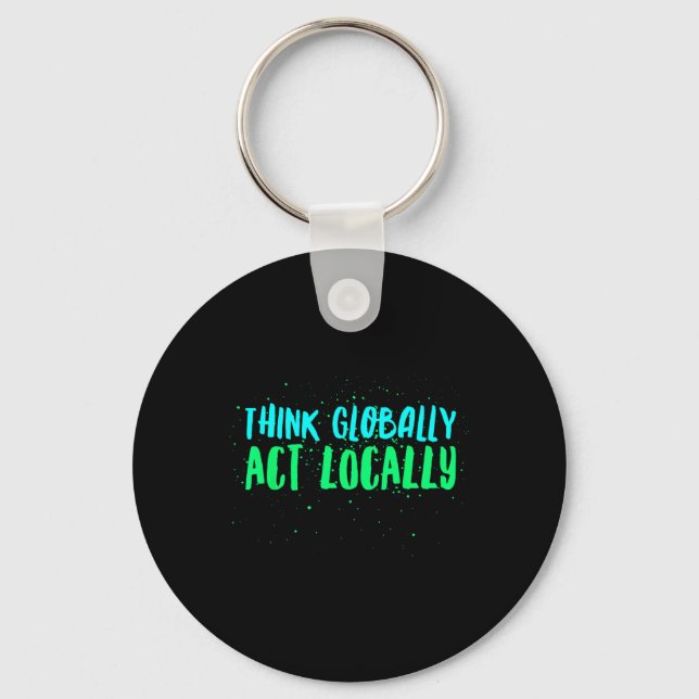 Think Globally Act Locally Environmental Key Ring (Front)