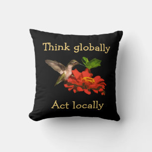 Think Globally Act Locally Hummingbird Pillow