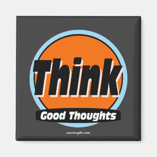 Think Good Thoughts Magnet