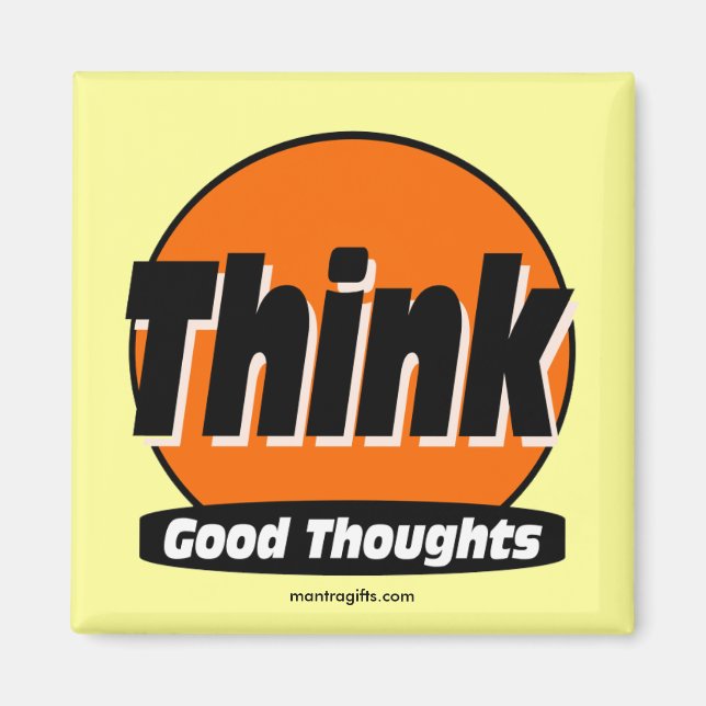 Think Good Thoughts Magnet (Front)