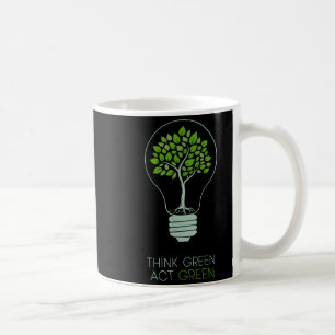 Think Green Act Green Nature Lover Earth Day Coffee Mug