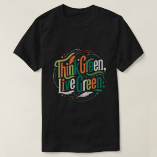 Think Green, Live Green Eco-Graphic T-Shirt