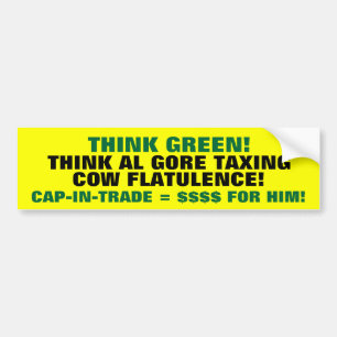 Think Green! Think GORE taxing Cow FLATULENCE! Bumper Sticker