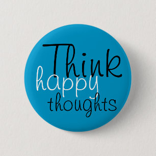 Think Happy Thoughts 6 Cm Round Badge