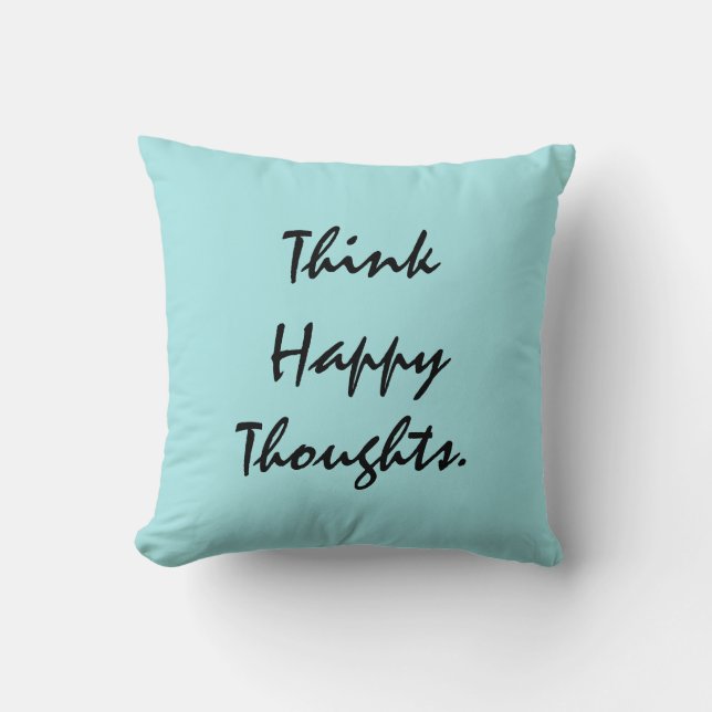 Think Happy Thoughts. Cushion (Front)