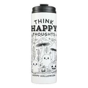 Think happy thoughts Halloween Collection Thermal Tumbler