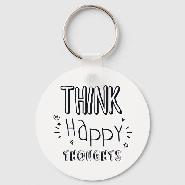 Think Happy Thoughts  Inspirational Key Ring (Front)