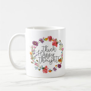 Think Happy Thoughts, Inspirational Quote Coffee Mug