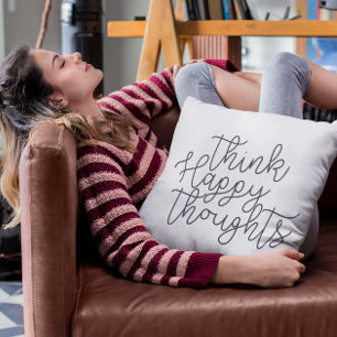 Think Happy Thoughts, Inspirational Quote Cushion