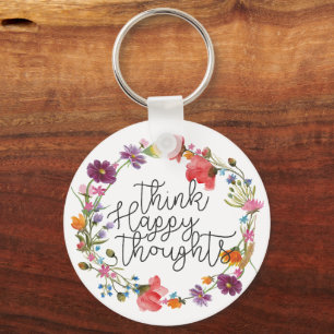 Think Happy Thoughts, Inspiring quote Key Ring