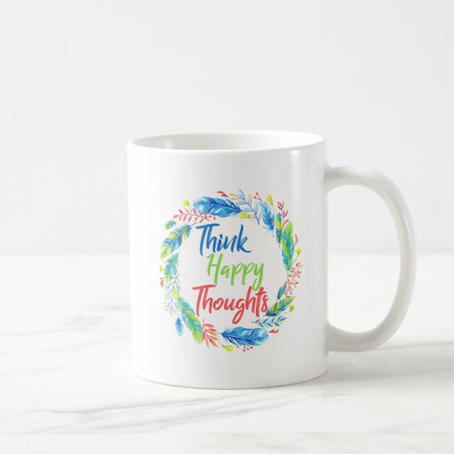 Think happy thoughts motivational quote mug (Right)