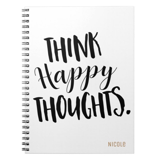 THINK HAPPY THOUGHTS Personalised Custom Notebook (Front)
