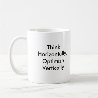 Think Horizontally, Optimise Vertically Coffee Mug
