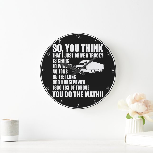 Think I Just Drive A Truck? Large Clock (Home)
