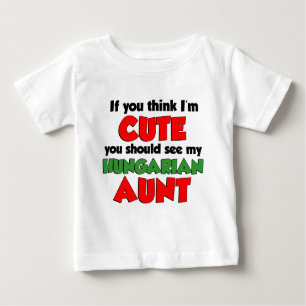 Think I'm Cute Hungarian Aunt Baby T-Shirt