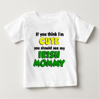 Think I'm Cute Irish Mummy