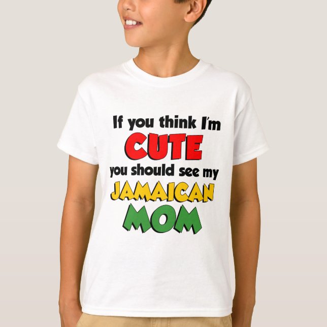 Think I'm Cute Jamaican Mum T-Shirt (Front)