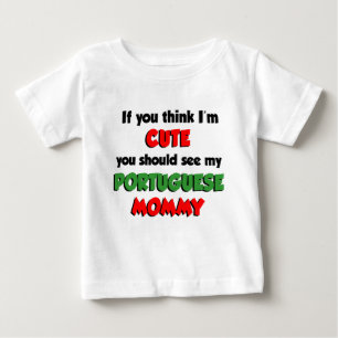 Think I'm Cute Portuguese Mummy Baby T-Shirt