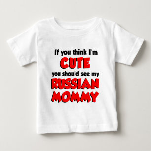 Think I'm Cute Russian Mummy Baby T-Shirt
