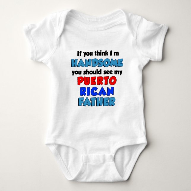 Think I'm Handsome Puerto Rican Father Baby Bodysuit (Front)