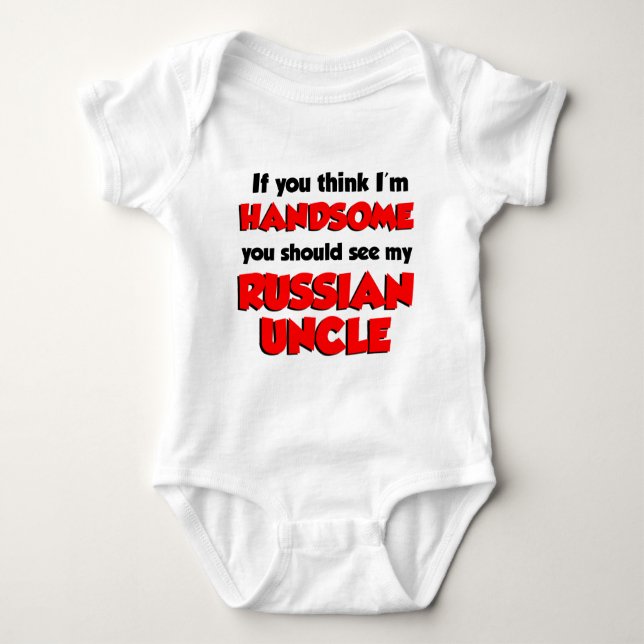 Think I'm Handsome Russian Uncle Baby Bodysuit (Front)