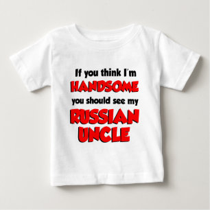 Think I'm Handsome Russian Uncle Baby T-Shirt