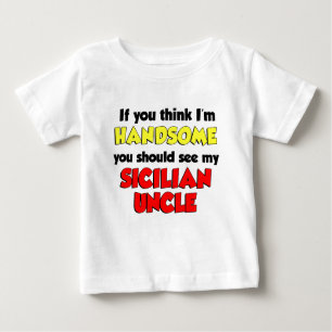 Think I'm Handsome Sicilian Uncle Baby T-Shirt