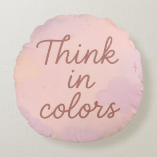 Think in Colors – Pastel Aesthetic Motivational Round Cushion