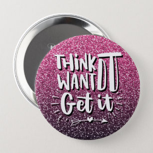 THINK IT WANT IT GET IT GLITTER TYPOGRAPHY 10 CM ROUND BADGE
