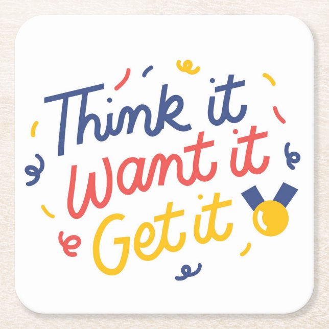 Think it, Want it, Get it - Motivational Artwork Square Paper Coaster (Front)