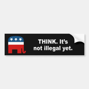 Think. It's not illegal yet Bumper Sticker