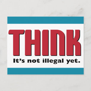 THINK It's not illegal yet Postcard
