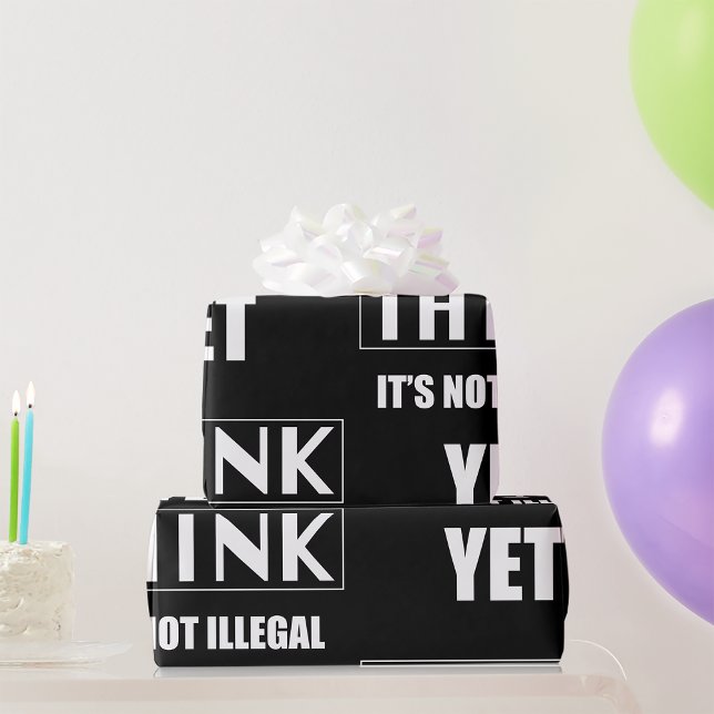 Think Its Not Illegal Yet Wrapping Paper (Creator Uploaded)
