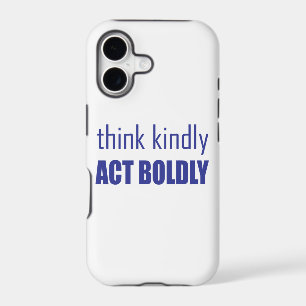 Think Kindly, Act Boldly