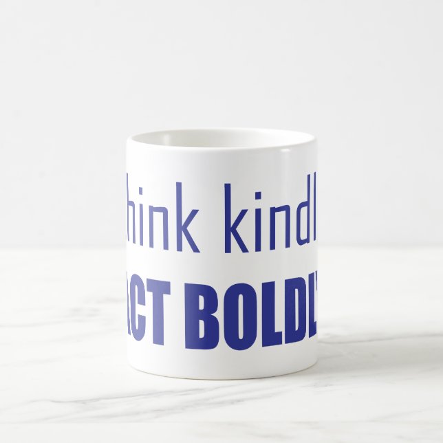 Think Kindly, Act Boldly Coffee Mug (Center)